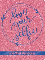 Love Your Selfie (Glitter Devotional)