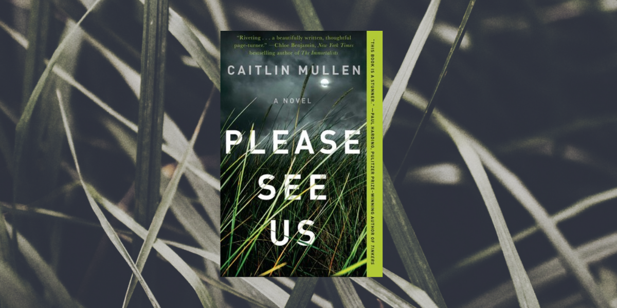 Read The Excerpt: Please See Us By Caitlin Mullen | Novel Suspects