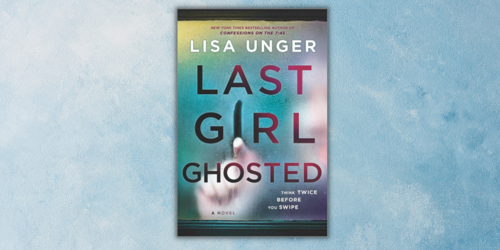 read-the-excerpt-last-girl-ghosted-by-lisa-unger-novel-suspects