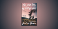 The last King of California by Jordan Harper book cover