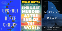 5 Dark Sci Fi Thrillers - Upgrade, The Last Murder at the End of the World, The Distant Dead